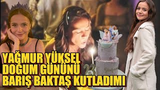 YAĞMUR YÜKSEL DOĞUM GÜNÜNÜ BARIŞ BAKTAŞ KUTLADIMI ?