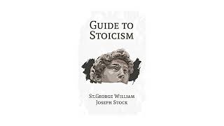 A Guide to Stoicism by George William J Stock - Section 1 - Philosophy Among Greeks and Romans; Divi