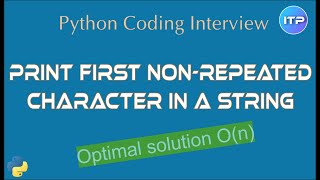 Print First Non Repeated Character in a String| Python Coding Interview question| An IT Professional