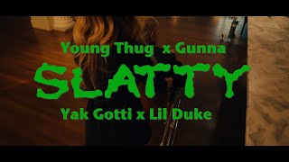 Young Stoner Life, Young Thug & Gunna - Slatty (feat. Yak Gotti & Lil Duke) [Music Video]
