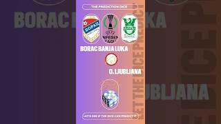 Conference League - Borac Banja Luka vs. O. Ljubljana - Prediction by The Dice! 🎲⚽❌