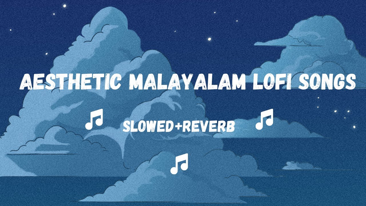 Aesthetic Malayalam Lofi Songs Slowed Reverb Youtube