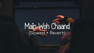Main Woh Chaand (Slowed + Reverb) -   Darshan Raval | WoW Lofi