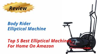Review Body Rider Elliptical Machine - Top 5 Best Elliptical Machines For Home