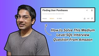 How to Solve This SQL Interview Question From Amazon: Finding User Purchases!
