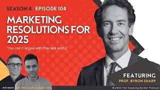 SBP 104: Marketing Resolutions for 2025. With Professor Byron Sharp.