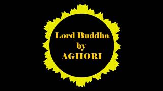 အတုမရွိဗုဒၶ (Lord Buddha by AGHORI)