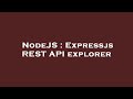 NodeJS : Expressjs REST API explorer