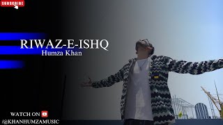 Riwaz-E-Ishq (official music video) | Humza Khan