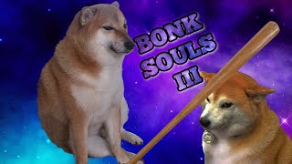 BONK SOULS 3