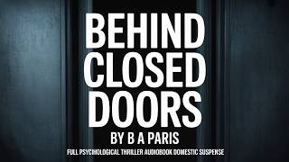 Behind Closed Doors by B A Paris | Full Psychological Thriller Audiobook Domestic Suspense 🖤🔐