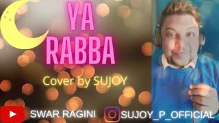 YA RABBA | SONG COVER BY SUJOY | EID SPECIAL | KAILASH KHER