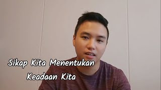 Sikap Kita Menentukan Keadaan Kita