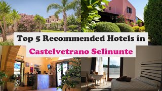 Top 5 Recommended Hotels In Castelvetrano Selinunte | Luxury Hotels In Castelvetrano Selinunte