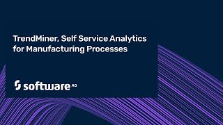 TrendMiner, Self Service Analytics for Manufacturing Processes