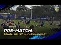 Chennaiyin FC | Season 7 | Pre-match brought to you by Apollo | Bengaluru FC vs Chennaiyin FC