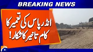 Railway Underpass Construction Work Delayed in Gojra | Geo News