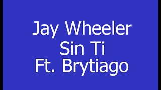 Jay Wheeler - Sin Ti Ft. Brytiago (letra)