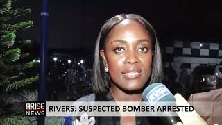 RIVERS: SUSPECTED BOMBER ARRESTED