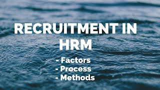 Recruitment in HRM | Factors , Recruitment process | Recruitment methods