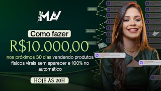 FATURE 10 MIL REAIS NOS PRÓXIMOS 30 DIAS VENDENDO PRODUTOS FÍSICOS NO AUTOMÁTICO E SEM APARECER