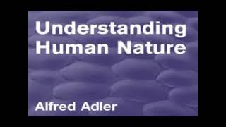 ALFRED ADLER - UNDERSTANDING HUMAN NATURE