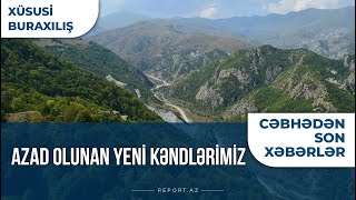 Cəbhədən son xəbərlər: Azad olunan yeni kəndlərimiz