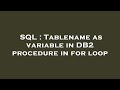 SQL : Tablename as variable in DB2 procedure in for loop