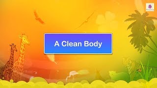 A Clean Body | Science Video For Kids | Periwinkle