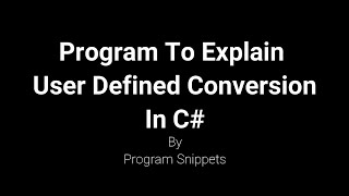 Program to explain user defined conversion In C#