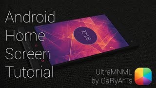 UltraMNML (by GaRyArTs) - Beginner Android Homescreen Tutorial