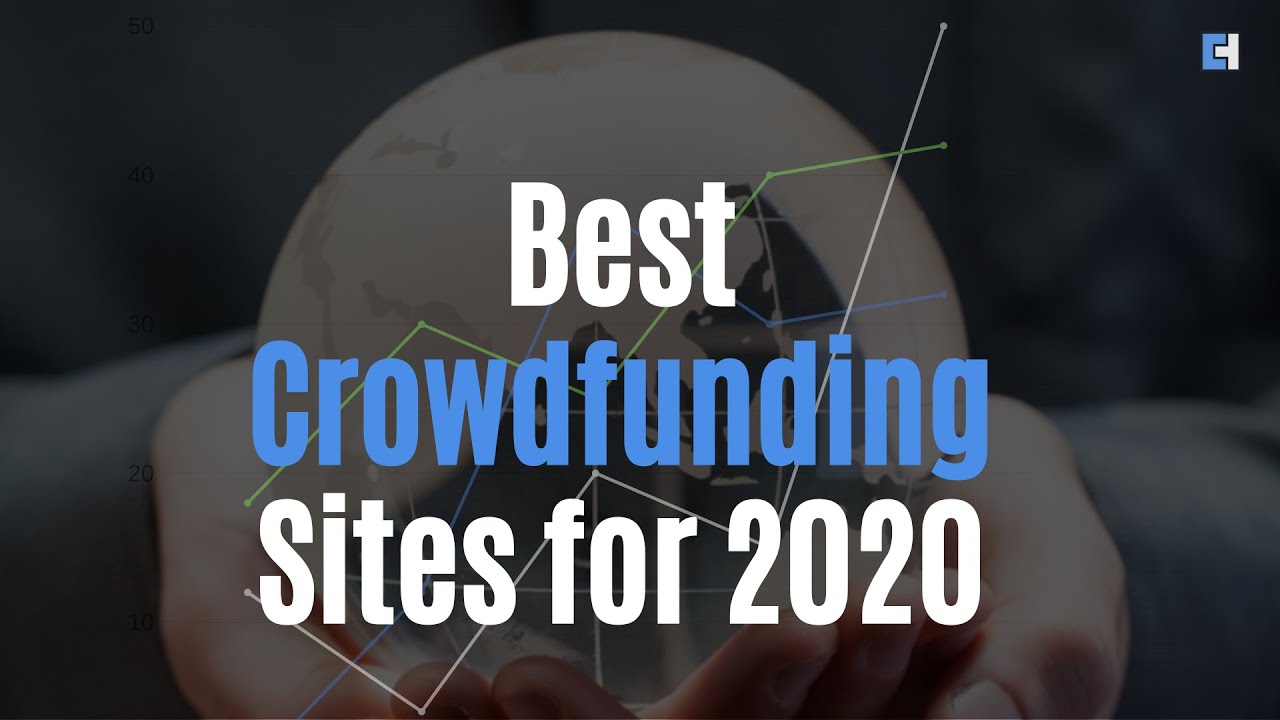 Top 7 Crowdfunding Sites For 2020 - YouTube