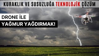 DRONE İLE YAĞMUR YAĞDIRABİLİR MİYİZ? | BULUT TOHUMLAMA NEDİR?