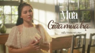 MƯA GIỮA MÙA HẠ | KIỀU TRÂN HÀ LINH ft PHẠM KỲ | OFFICIAL MUSIC VIDEO by HL Entertainment