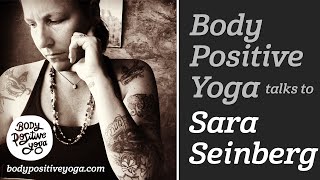 Body Positive Yoga talks to Sara Seinberg