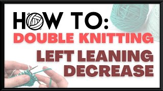 How to: Double Knitting - Left Leaning Decrease