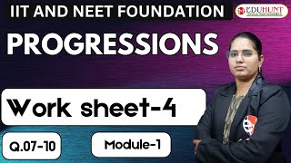 19. Work sheet-4 | Q.07-10 | Progressions |