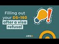 How to Fill Out Your DS-160 After a Visa Refusal