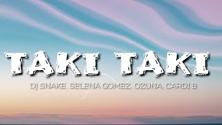 DJ Snake, Selena Gomez, Cardi B, Ozuna - Taki Taki (LYRICS)
