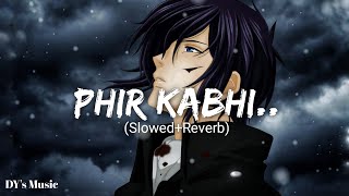 PHIR KABHI..(Slowed+Reverb)SONG | MS DHONI | ARIJIT SINGH | DY's Music | Lofi Songs #slowedandreverb