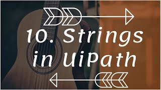 UiPath Chapter 10 How to use Strings in UiPath | Beginners | Freshers | UiPath | Series