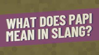 What does Papi mean in slang?