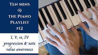 Ten Mins @ The Piano - Part 12 | I-V-vi-IV Progression & Note Value Awareness