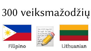 300 veiksmažodžių + Skaitymas ir klausymas: - Filipiniečių + Lietuvių