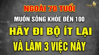 Ngoài 70 Tuổi Hãy Đi Bộ Ít Lại Và Làm Ngay 3 Việc Này Để Sống Khỏe Đến 100 - Vạn Điều Ý Nghĩa