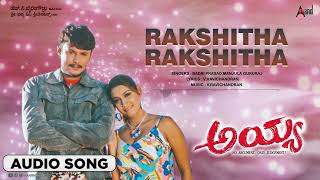 Rakshitha Rakshitha | Audio Song | Ayya | Darshan | Rakshita | V.Ravichandran