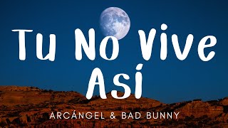Arcángel & Bad Bunny - Tu No Vive Así (Letra/Lyrics)