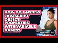 How Do I Access JavaScript Object Properties With Variable Names? - JavaScript Toolkit
