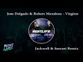 Jose Delgado & Robert Mendoza - Virginn (Jackwell & Szecsei Edit)