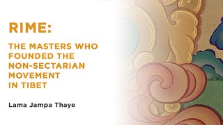 Rimé: the masters who founded the non sectarian movement in Tibet